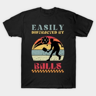 Easily Distracted by Balls - Funny Pickleball T-Shirt